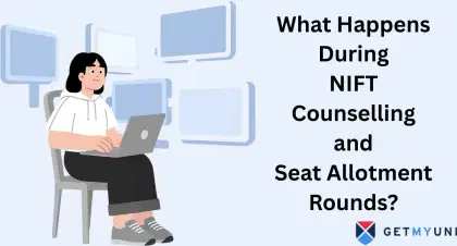 What Happens During NIFT Counselling and Seat Allotment Rounds?
