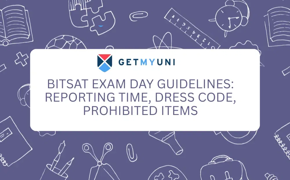 BITSAT Exam Day Guidelines 2026: Reporting Time, Dress Code, Prohibited Items