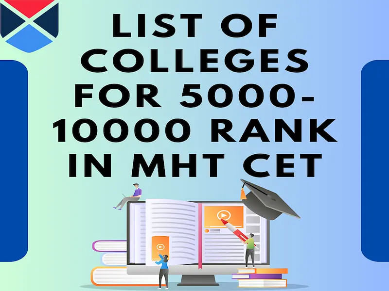 List of Colleges for 5000-10000 Rank in MHT CET 2024