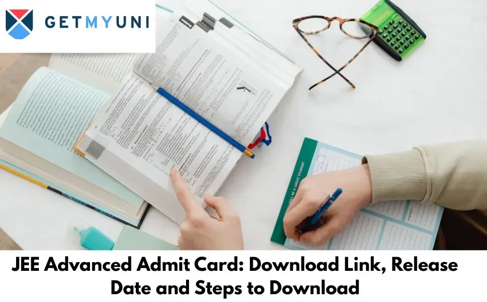 JEE Advanced Admit Card 2026: Download Link, Release Date and Steps to Download