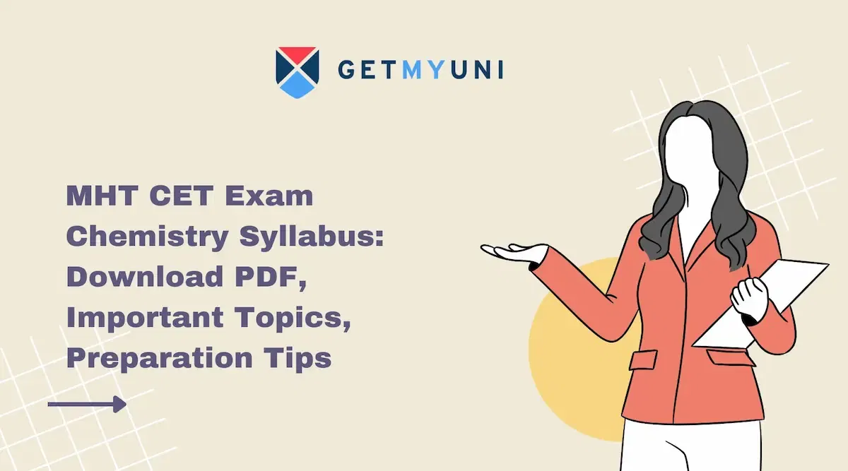 MHT CET Exam Chemistry Syllabus: Download PDF, Important Topics, Preparation Tips