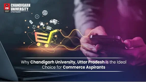 Why Chandigarh University, Uttar Pradesh is the Ideal Choice for Commerce Aspirants