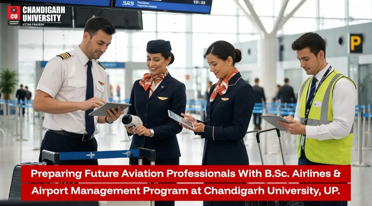 B.Sc Airlines & Airport Management at Chandigarh University UP: Aviation Course, Careers & Industry Exposure
