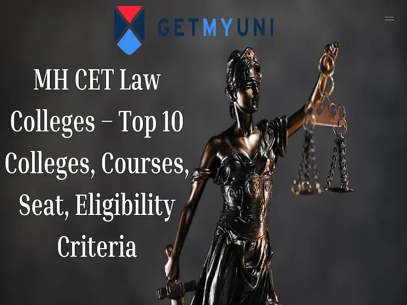 MH CET Law Colleges – Top 10 colleges, Courses, Seat, Eligibility Criteria