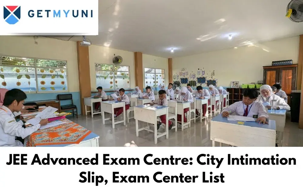 JEE Advanced Exam Centre 2026: City Intimation Slip, Exam Center List