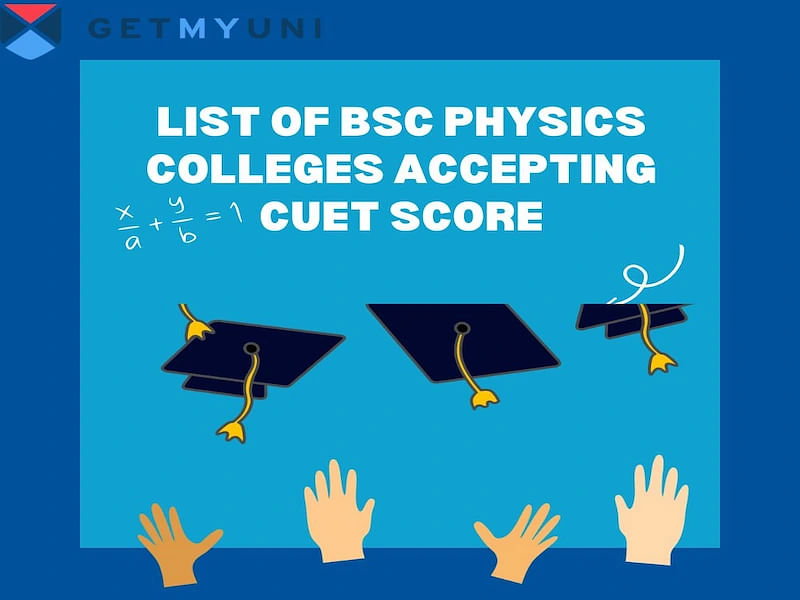 List of BSc Physics Colleges Accepting CUET Score 2024