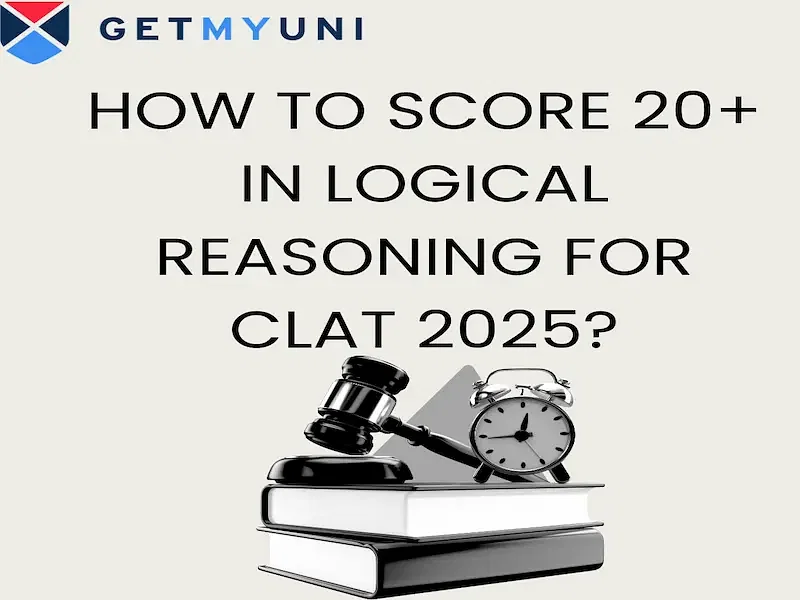 How To Score 20+ In Logical Reasoning For CLAT 2025?