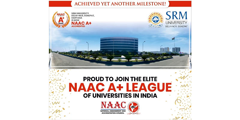 SRM University Delhi - NCR Haryana's Attainment of the NAAC Grade A+