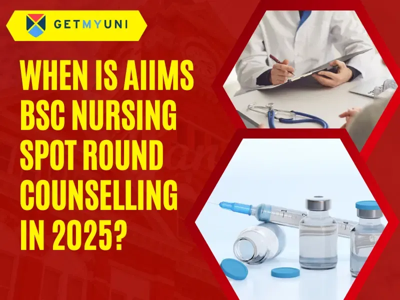 When is AIIMS BSc Nursing Spot Round Counselling in 2025?