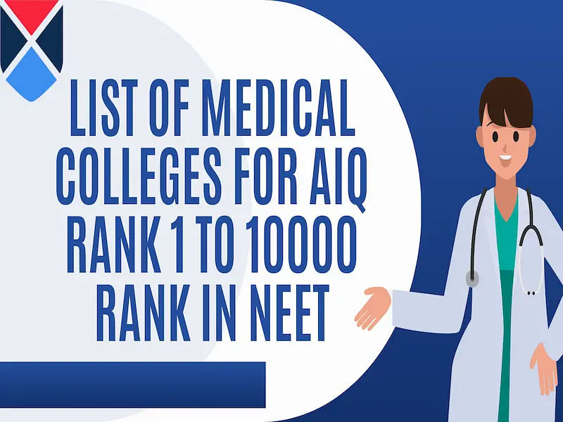 List of Medical Colleges for AIQ Rank 1 to 10000 Rank In NEET
