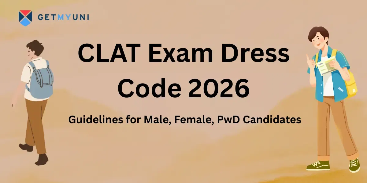 CLAT Exam Dress Code 2026: Guidelines for Male, Female, PwD Candidates