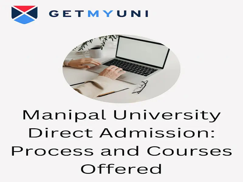 Manipal University Direct Admission 2024: Process and Courses Offered