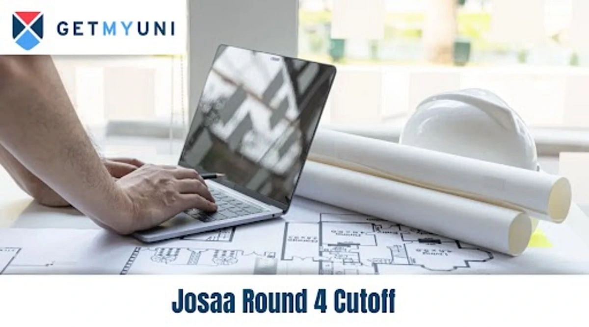 JoSAA Round 4 Cutoff 2024 (OUT): Check Closing and Opening Ranks for IITs, IIITs, NITs & GFTIs Here