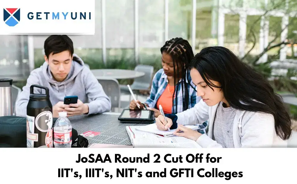 JoSAA Round 2 Cut Off 2025 (Out) for IIT's, IIIT's, NIT's and GFTI Colleges