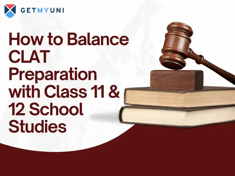 How to Balance CLAT Preparation with Class 11 & 12 School Studies: Check Study Techniques