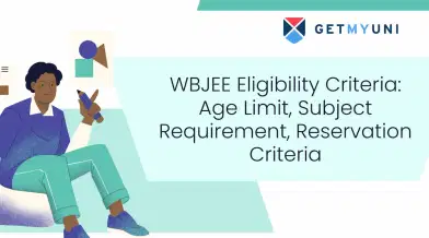 WBJEE Eligibility Criteria: Age Limit, Subject Requirement, Reservation Criteria