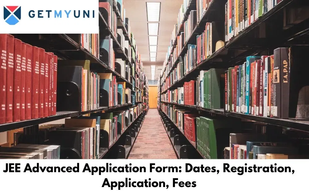JEE Advanced Application Form 2026: Dates, Registration, Application, Fees