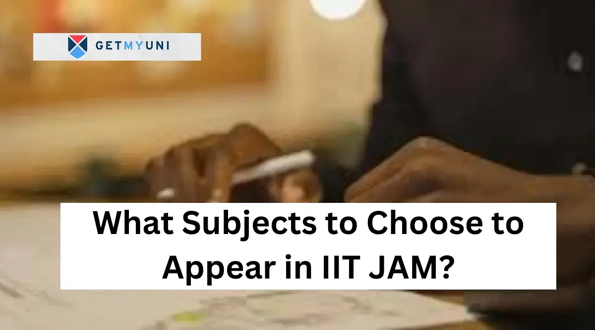 What Subjects to Choose to Appear in IIT JAM?