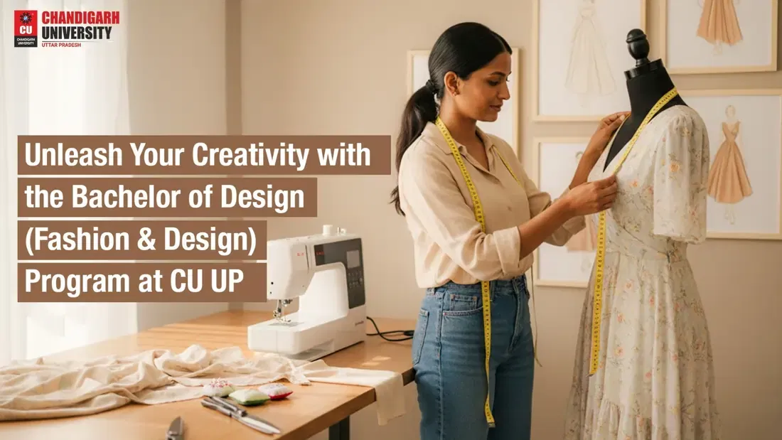 Unleash Your Creativity with the Bachelor of Design (Fashion & Design) Program at CU UP
