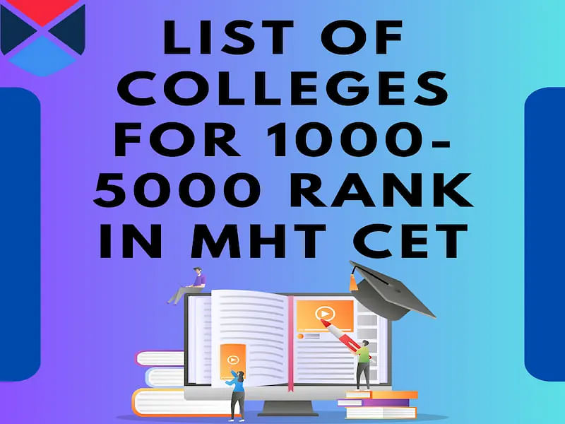 List of Colleges for 1000 to 5000 Rank in MHT CET