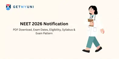 NEET 2026 Notification (Out): PDF Download, Exam Dates, Eligibility, Syllabus & Exam Pattern