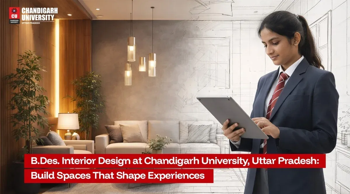 B.Des Interior Design at Chandigarh University UP: Fees, Eligibility, Admission 2026