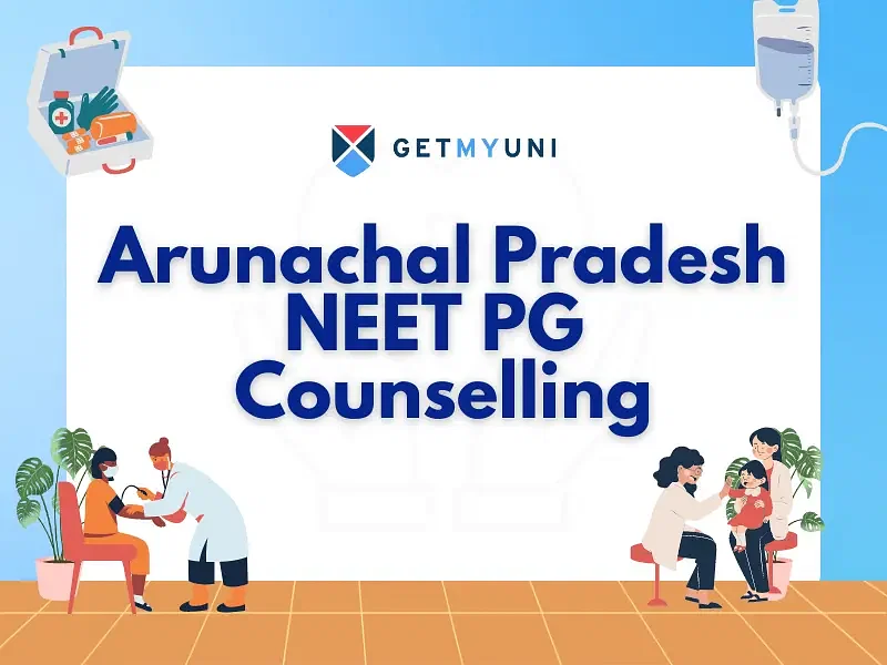 Arunachal Pradesh NEET PG Counselling 2024: Dates, Eligibility