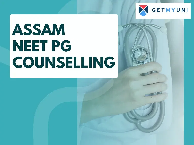 Assam NEET PG Counselling 2024: Dates, Procedure, Eligibility