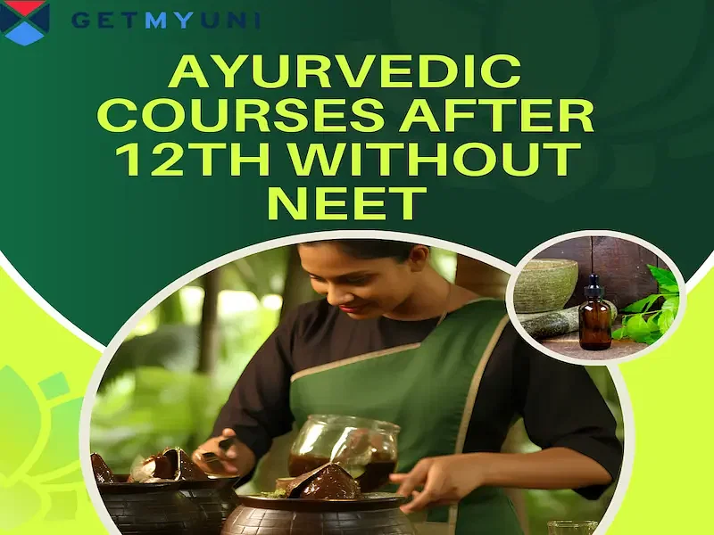 Ayurvedic Courses after 12th without NEET 2024: Eligibility, Top Colleges