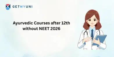 Ayurvedic Courses after 12th without NEET 2026: Eligibility, Top Colleges