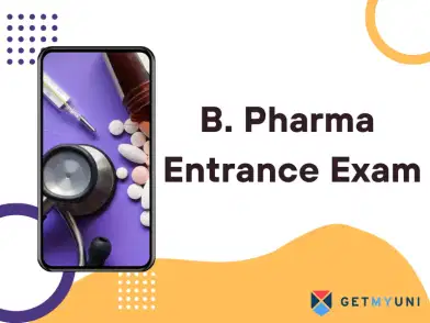 B. Pharma Entrance Exam 2026: Exam Date, Syllabus, Eligibility