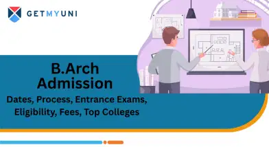 B.Arch Admission 2025: Dates, Process, Entrance Exams, Eligibility, Fees, Top Colleges