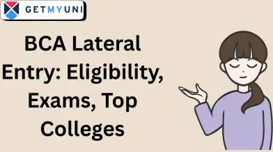 BCA Lateral Entry 2026: Eligibility, Exams, Top Colleges, Career Scope