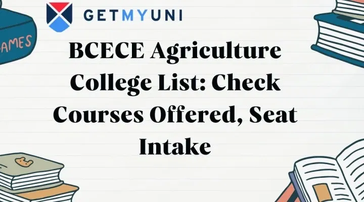 BCECE Agriculture College List: Check Courses Offered, Seat Intake