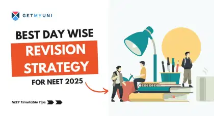 Best Day Wise Revision Strategy for NEET 2025: Timetable, Study Guide, Tips
