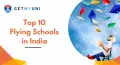 10 Best Flying Schools in India: Admission Procedure, Courses, Fee