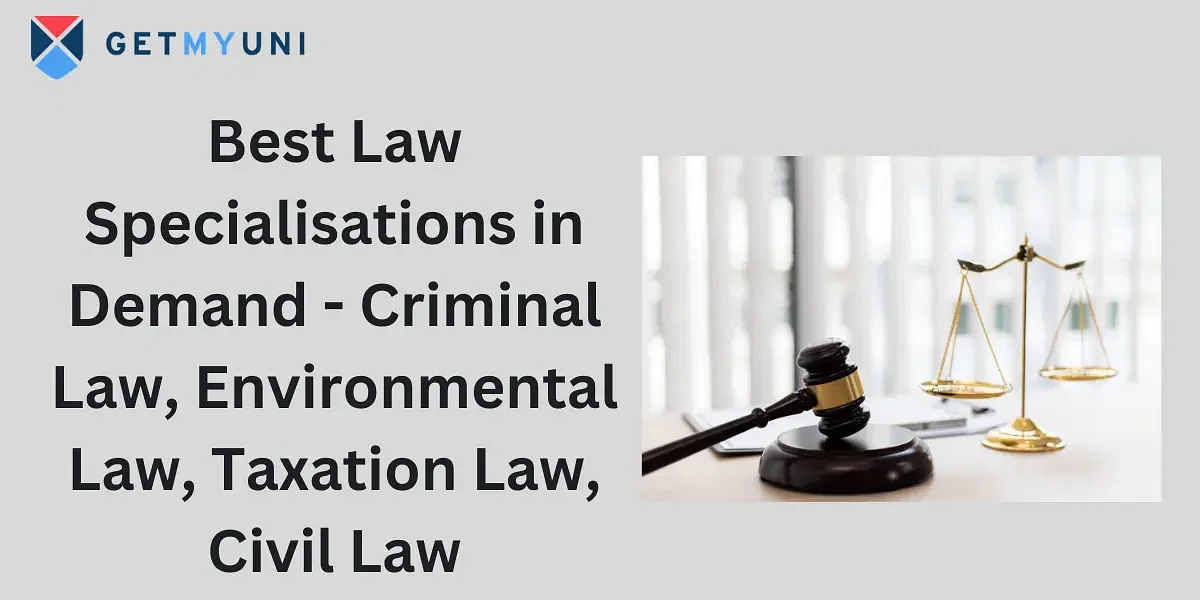 Best Law Specialisations in Demand - Criminal Law, Environmental Law, Taxation Law, Civil Law