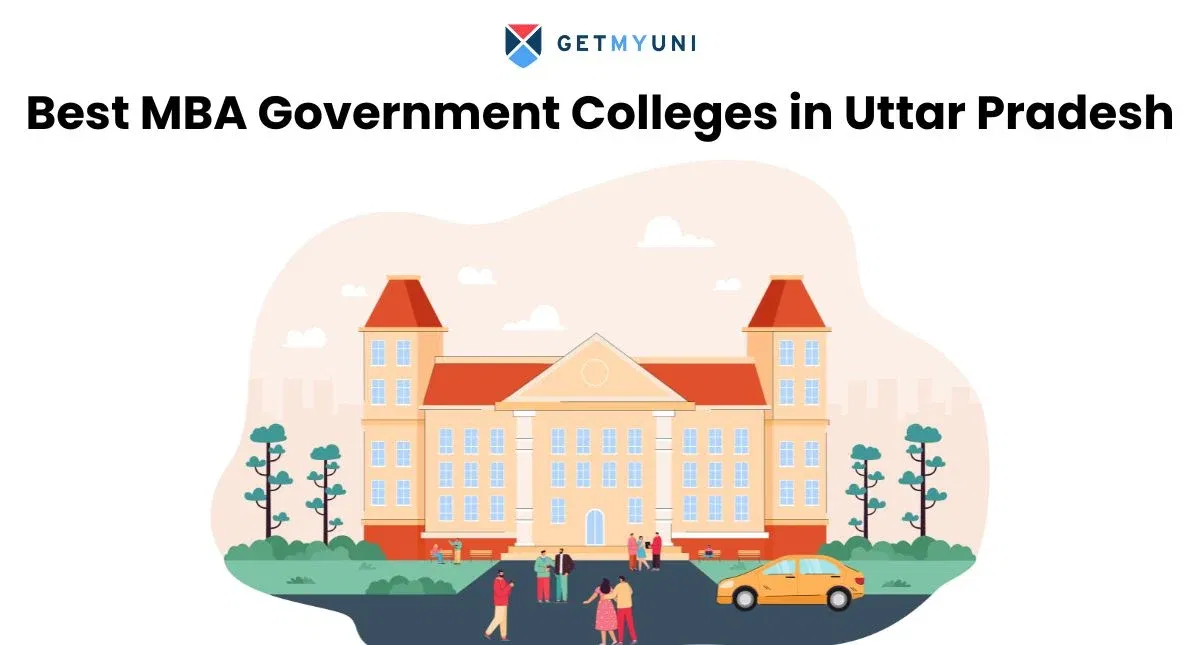 Best MBA Government Colleges in Uttar Pradesh: Fees, Cut-offs & Selection Proces