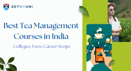 Best Tea Management Courses in India: Colleges, Fees, Career Scope