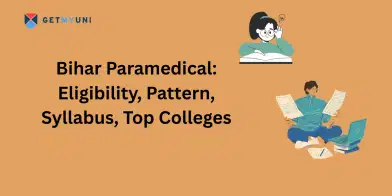 Bihar Paramedical: Eligibility, Pattern, Syllabus, Top Colleges