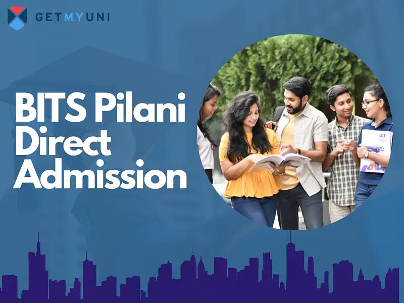BITS Pilani Direct Admission 2024: Process & Courses Offered