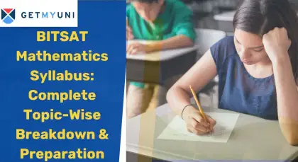 BITSAT Mathematics Syllabus (Out): Complete Topic-Wise Breakdown & Preparation Strategy