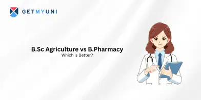 B.Sc Agriculture vs B.Pharmacy: Which is Better?
