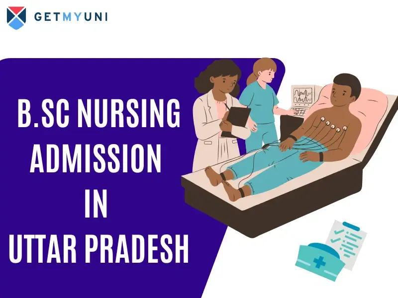 B.Sc Nursing Admission in Uttar Pradesh: Classes (Started), Counselling (Over), Top Colleges