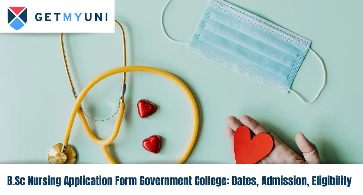 B.Sc Nursing Application Form 2024 Government College - Dates, Admission, Eligibility