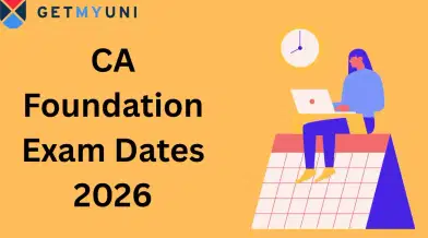CA Foundation Exam Dates 2026: May Session Dates (May 14,16,18, 20), Application Form (Mar 3-19), January Session Result (Mar 8)