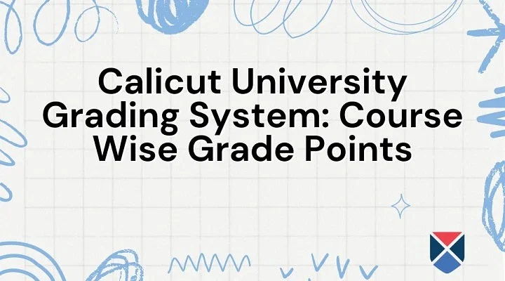 Calicut University Grading System 2024: Course Wise Grade Points