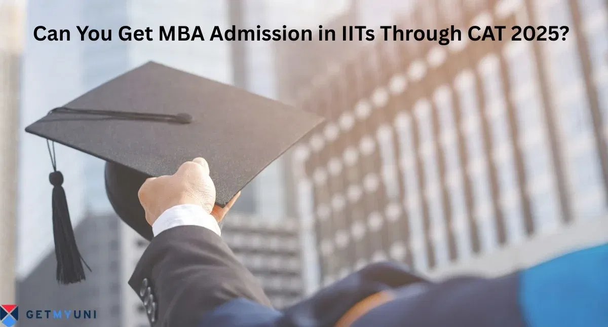 Can You Get MBA Admission in IITs Through CAT 2025?