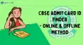 CBSE Admit Card ID Finder 2026: Online & Offline Method