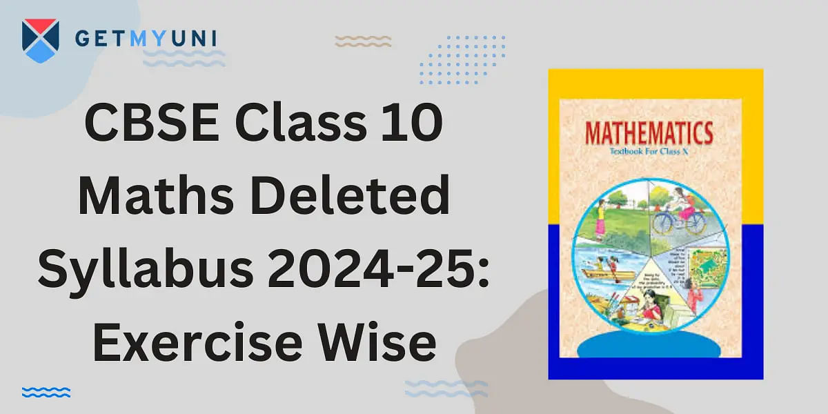 CBSE Class 10 Maths Deleted Syllabus 2024-25: Exercise Wise 